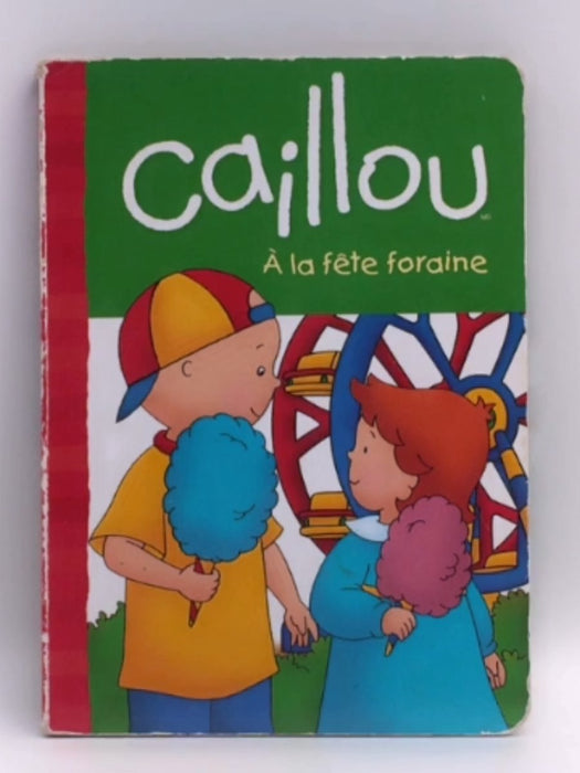 Caillou A la fete foraine - Paradis, Anne; 