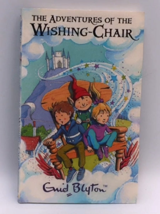 The Adventures of the Wishing Chair - Enid Blyton; 