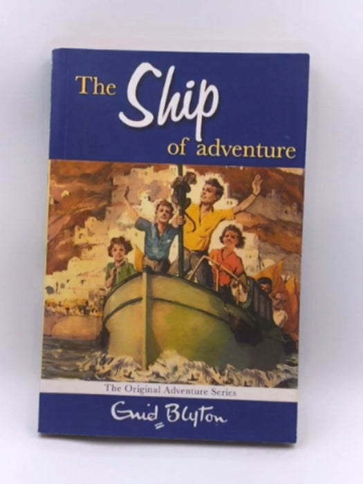 The Ship of Adventure - Enid Blyton; 