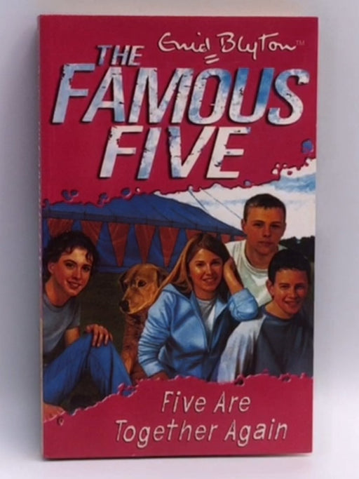 Famous Five: 21: Five Are Together Again - Enid Blyton