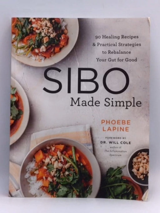 SIBO Made Simple: 90 Healing Recipes and Practical Strategies to Rebalance Your Gut for Good - Phoebe Lapine