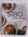 SIBO Made Simple: 90 Healing Recipes and Practical Strategies to Rebalance Your Gut for Good - Phoebe Lapine