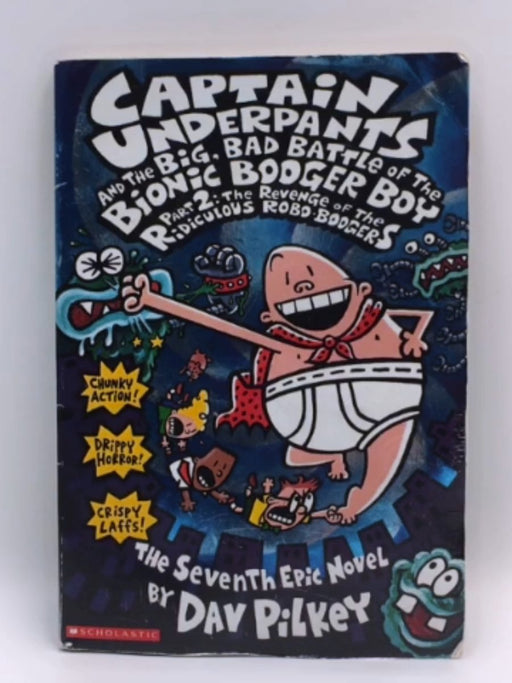 Captain Underpants and the Big, Bad Battle of the Bionic Booger Boy, Part 2 - Dav Pilkey