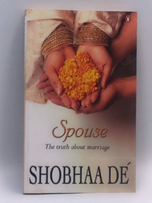 Spouse: The Truth About Marriage - Shobha Dé