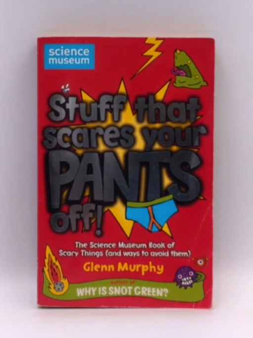 Stuff That Scares Your Pants Off! - Glenn Murphy; 