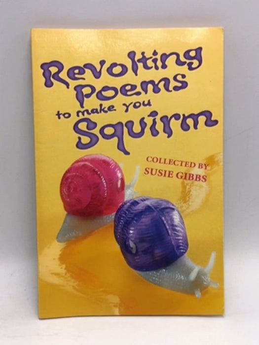 Revolting Poems to Make You Squirm - Susie Gibbs; 