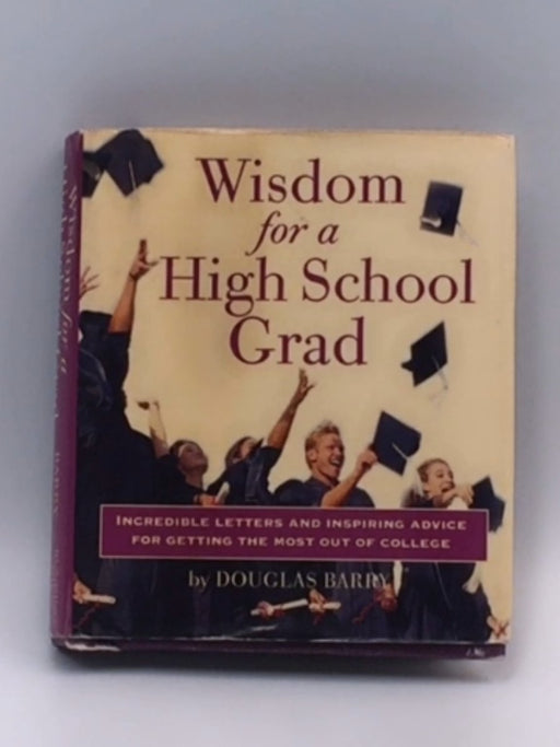 Wisdom for a High School Grad - Douglas Barry; Doug Barry; 