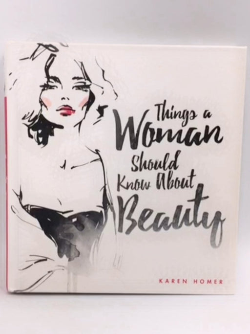 Things a Woman Should Know about Beauty - Karen Homer; 