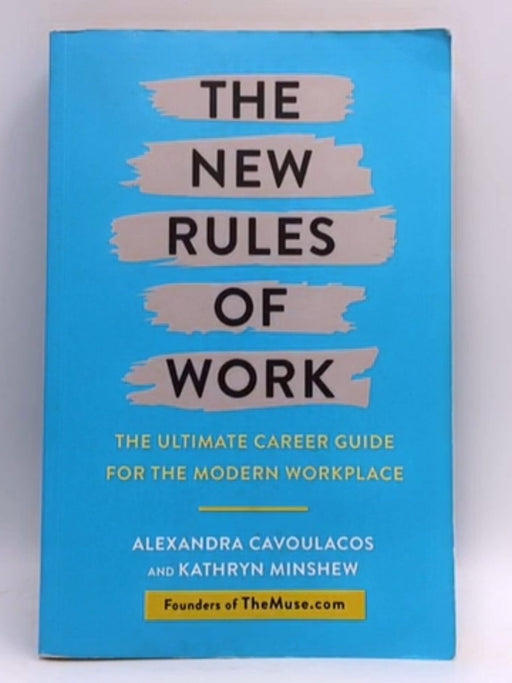 The New Rules of Work - Kathryn Minshew; Alexandra Cavoulacos; 