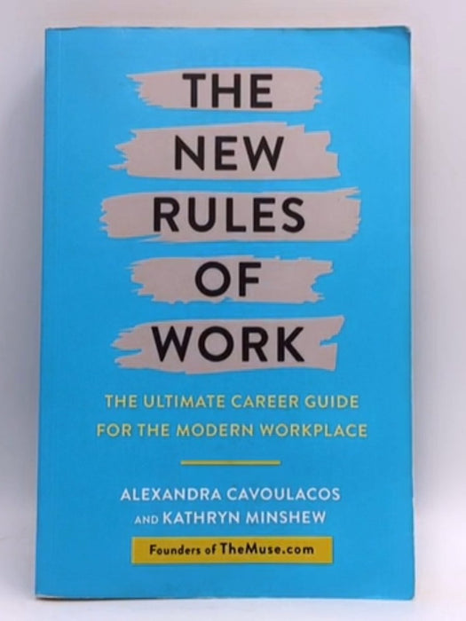 The New Rules of Work - Kathryn Minshew; Alexandra Cavoulacos; 