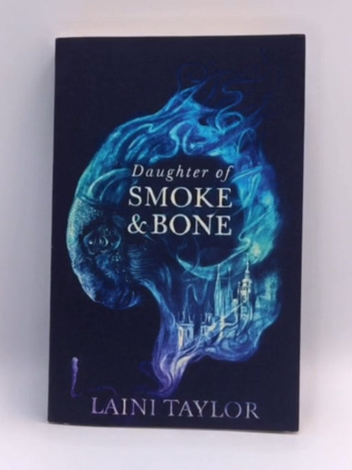 Daughter of Smoke and Bone - Laini Taylor; 