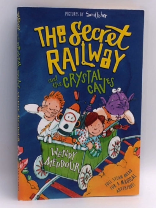 The Secret Railway and the Crystal Caves - Wendy Meddour; 