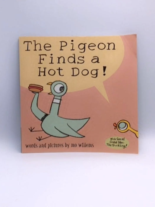 The Pigeon Finds a Hot Dog! - Mo Willems; 