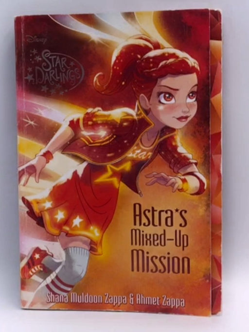 Star Darlings Astra's Mixed-Up Mission - Shana Muldoon Zappa; Ahmet Zappa; 