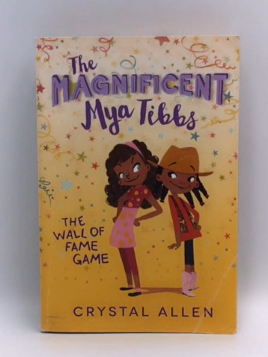 The Magnificent Mya Tibbs: The Wall of Fame Game - Crystal Allen; 