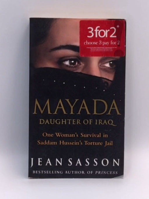 Mayada: Daughter of Iraq (One Woman's Survival in Saddam Hussein's Torture Jail) - Jean P. Sasson