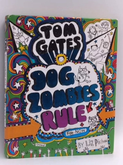 Tom Gates: Dog Zombies Rule (For now) - Hardcover - Liz Pichon; 