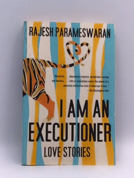 I Am an Executioner: Love Stories - Rajesh Parameswaran