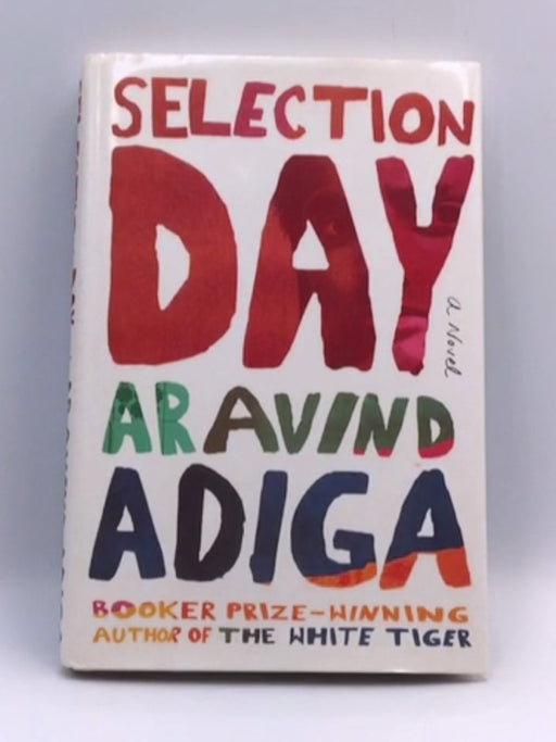 Selection Day - Hardcover - Aravind Adiga; 