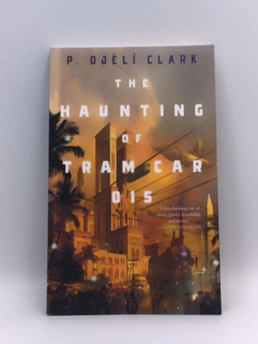 The Haunting of Tram Car 015 - P. Djèlí Clark; 