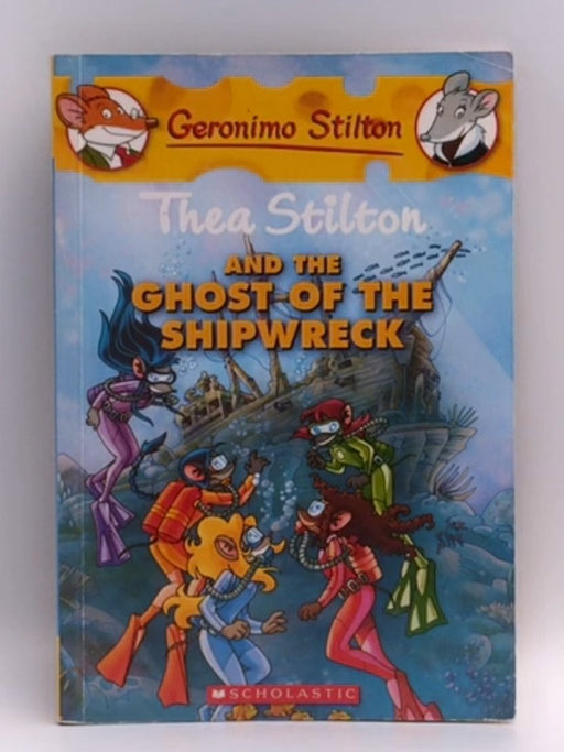 Thea Stilton and the Ghost of the Shipwreck - Thea Stilton