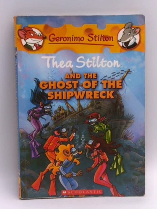 Thea Stilton and the Ghost of the Shipwreck - Thea Stilton