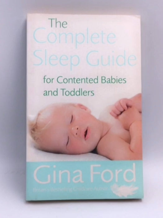 The Complete Sleep Guide for Contented Babies and Toddlers - Gina Ford