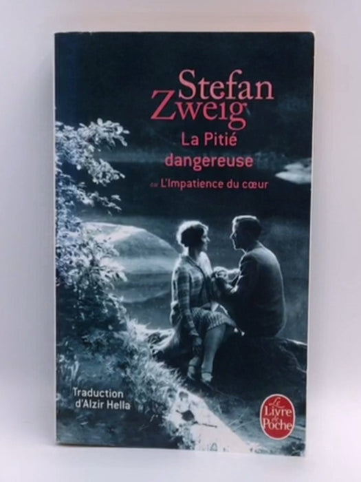 La pitié dangereuse (ou l'impatience du coeur) - Stefan Zweig; 