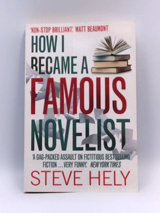 How I Became A Famous Novelist - Steve Hely