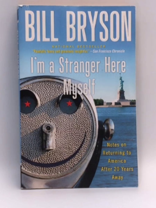 I'm a Stranger Here Myself - Bill Bryson; 