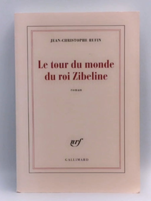 Le tour du monde du roi Zibeline - Jean-Christophe Rufin; 