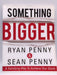 Something Bigger - Ryan Penny; Sean Penny; 