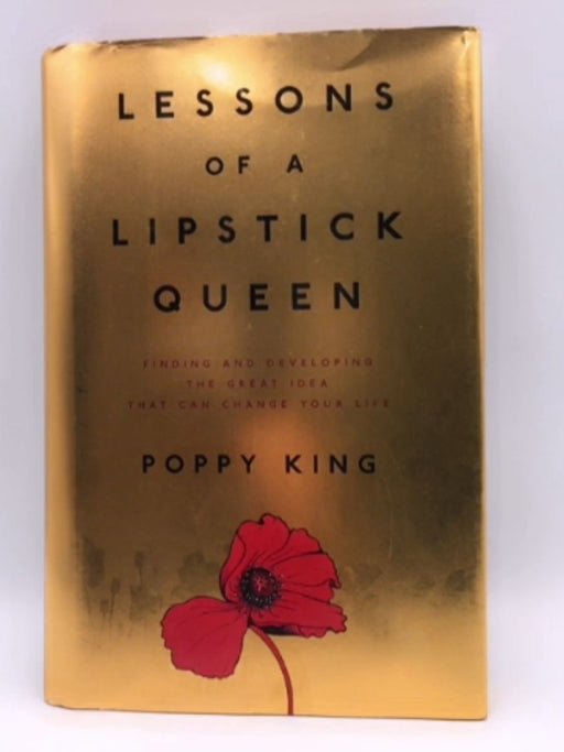 Lessons of a Lipstick Queen-  Hardcover - Poppy King; 