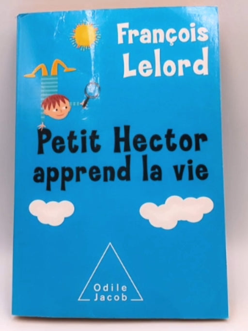 Petit Hector apprend la vie - François Lelord; 