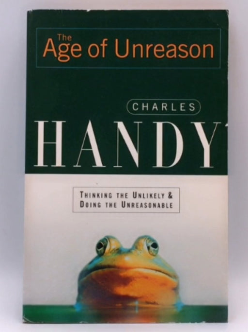 The Age of Unreason - Charles B. Handy; 