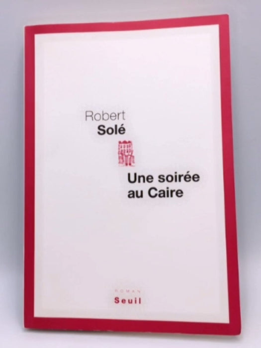 Une soirée au Caire - Robert Solé; 