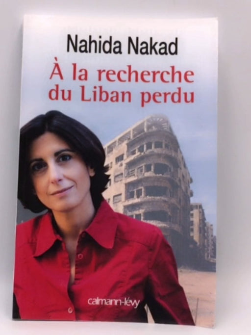 A la recherche du Liban perdu - Nahida Nakad