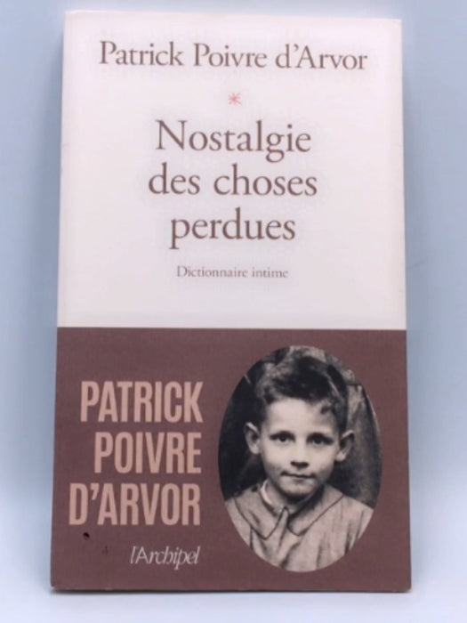 Nostalgie des choses perdues - Patrick Poivre d'Arvor; 