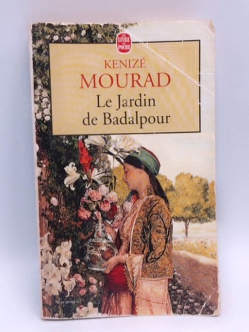Le Jardin de Badalpour - Kénizé Mourad; 
