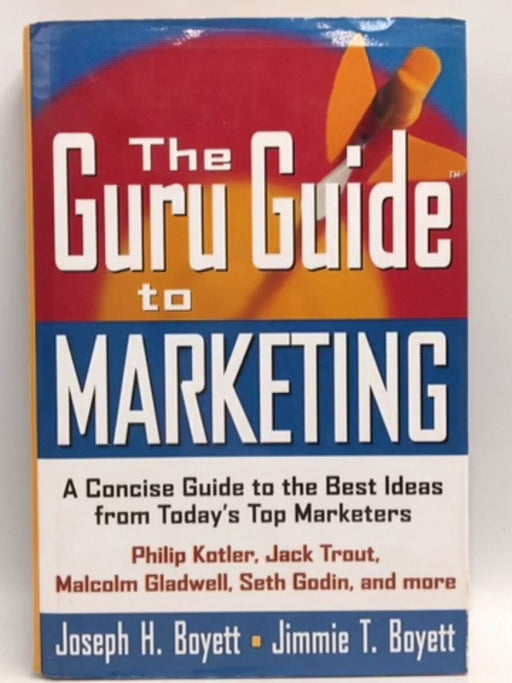 The Guru Guide to Marketing - Joseph H. Boyett; Jimmie T. Boyett; 