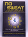 No Sweat: An Introduction To Spread-workouts And The 3-6-10 Health And Body Shaper - Ryan Penny, Sean Penny