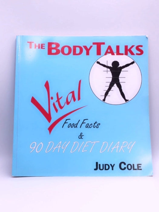 The Body Talks -Vital Food Facts & 90 day Diet Diary - Judy Cole; 