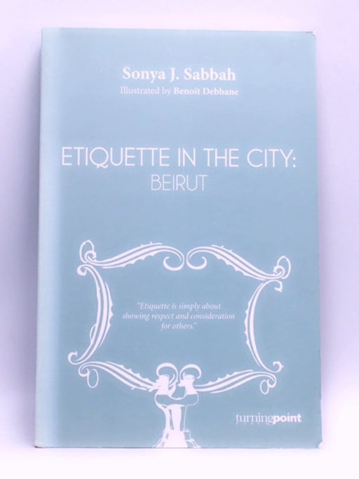 Etiquette in the City: Beirut - Sonya J. Sabbah
