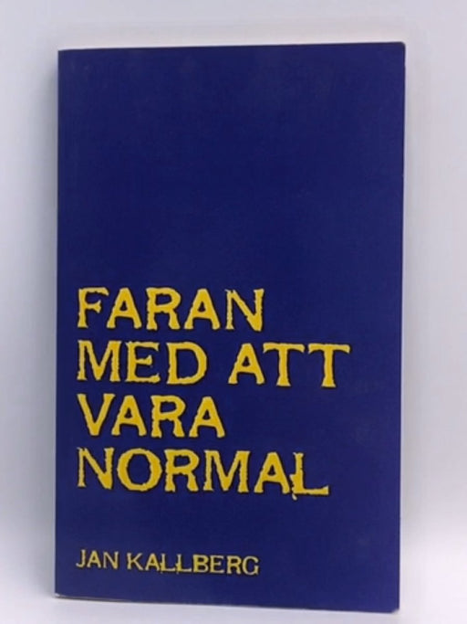 Faran Med Att Vara Normal - Jan Kallberg; 