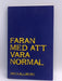 Faran Med Att Vara Normal - Jan Kallberg; 