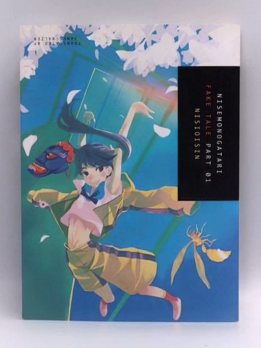 NISEMONOGATARI, Part 1: Fake Tale - NISIOISIN; James Balzer