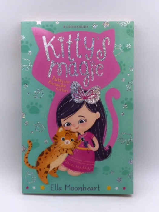 Kitty's Magic: Ruby and the Runaway Kitten - Ella Moonheart; 