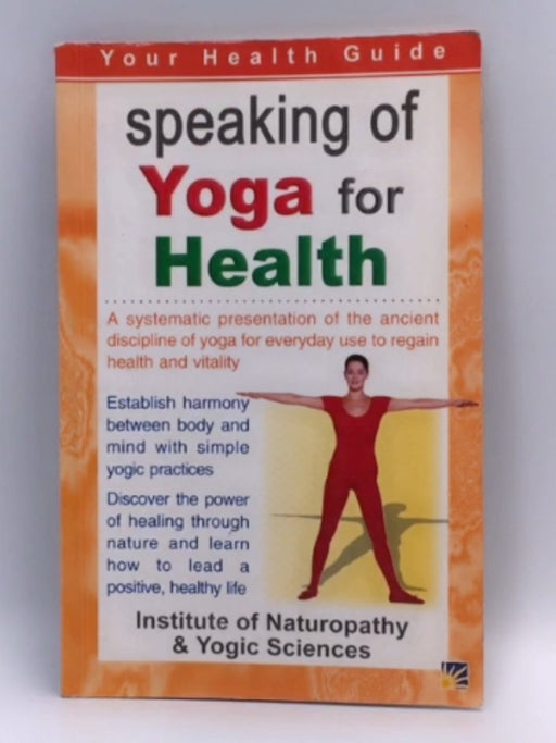 Speaking Of Yoga For Health - Institute Of Naturopathy Staff; 