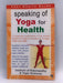 Speaking Of Yoga For Health - Institute Of Naturopathy Staff; 