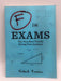 F in Exams: The Very Best Totally Wrong Test Answers (Unique Books, Humor Books, Funny Books for Teachers) - Richard Benson